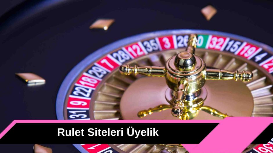 Rulet Siteleri Üyelik
